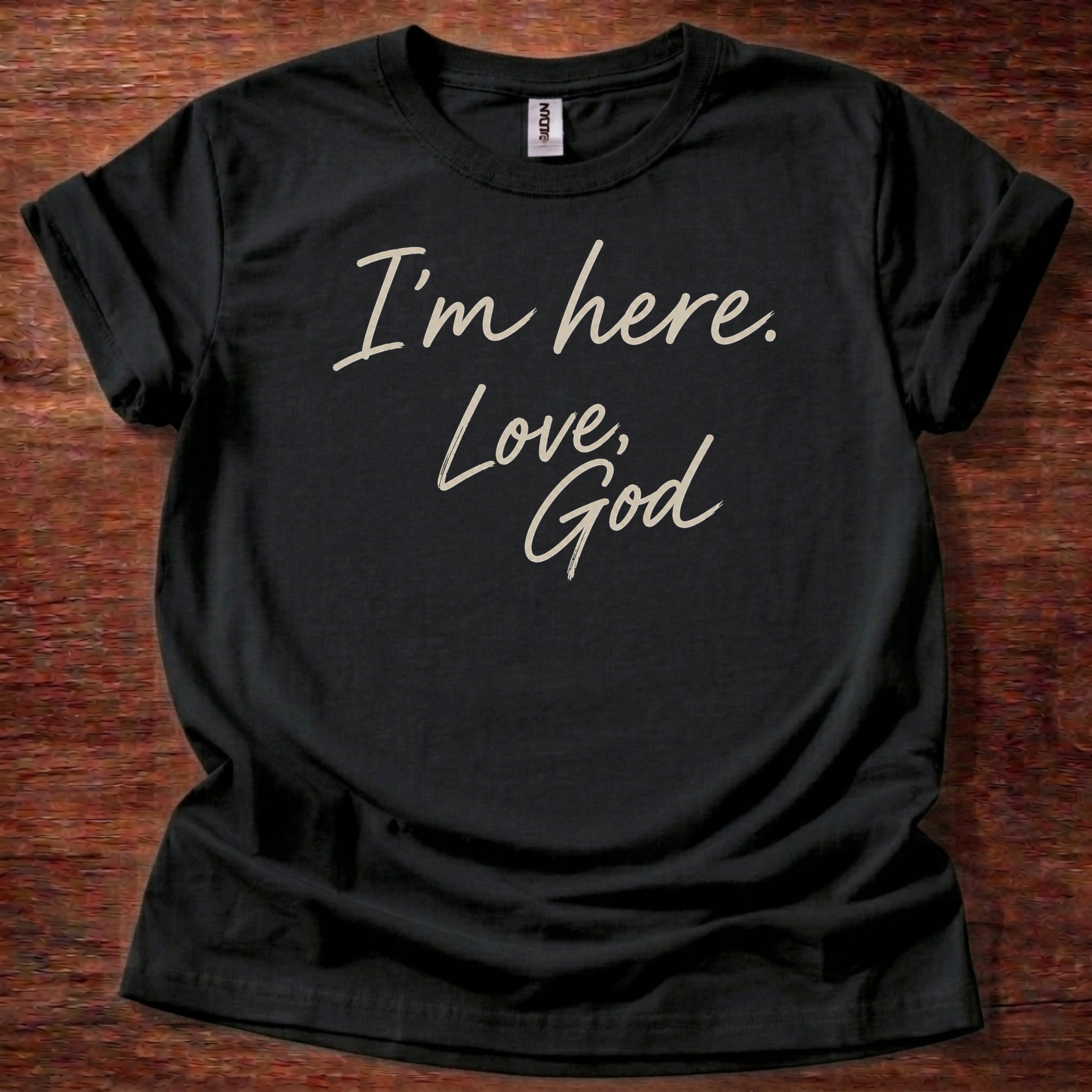I’m Here Love God T-Shirt