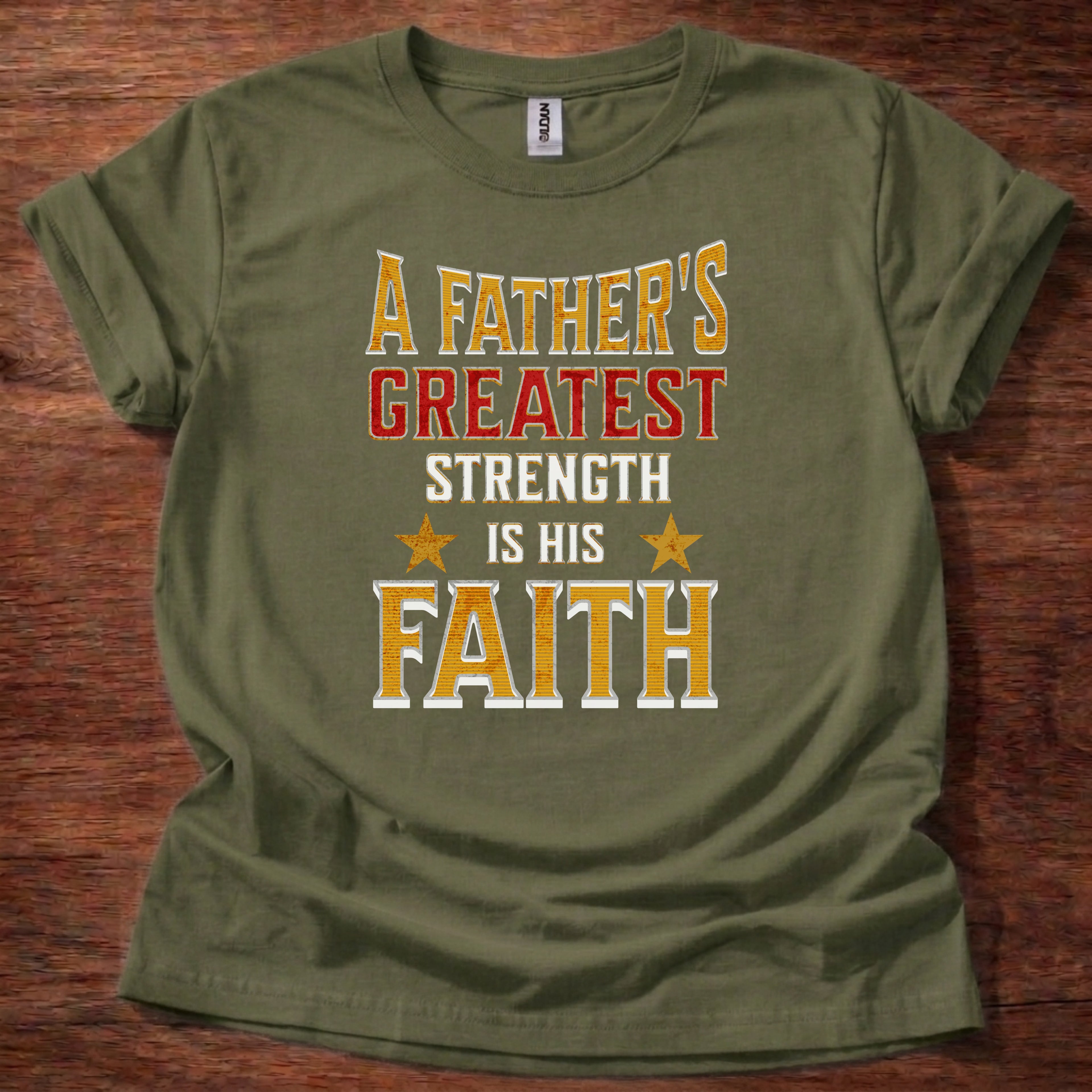 A Father’s Greatest Strength Is His Faith T-Shirt