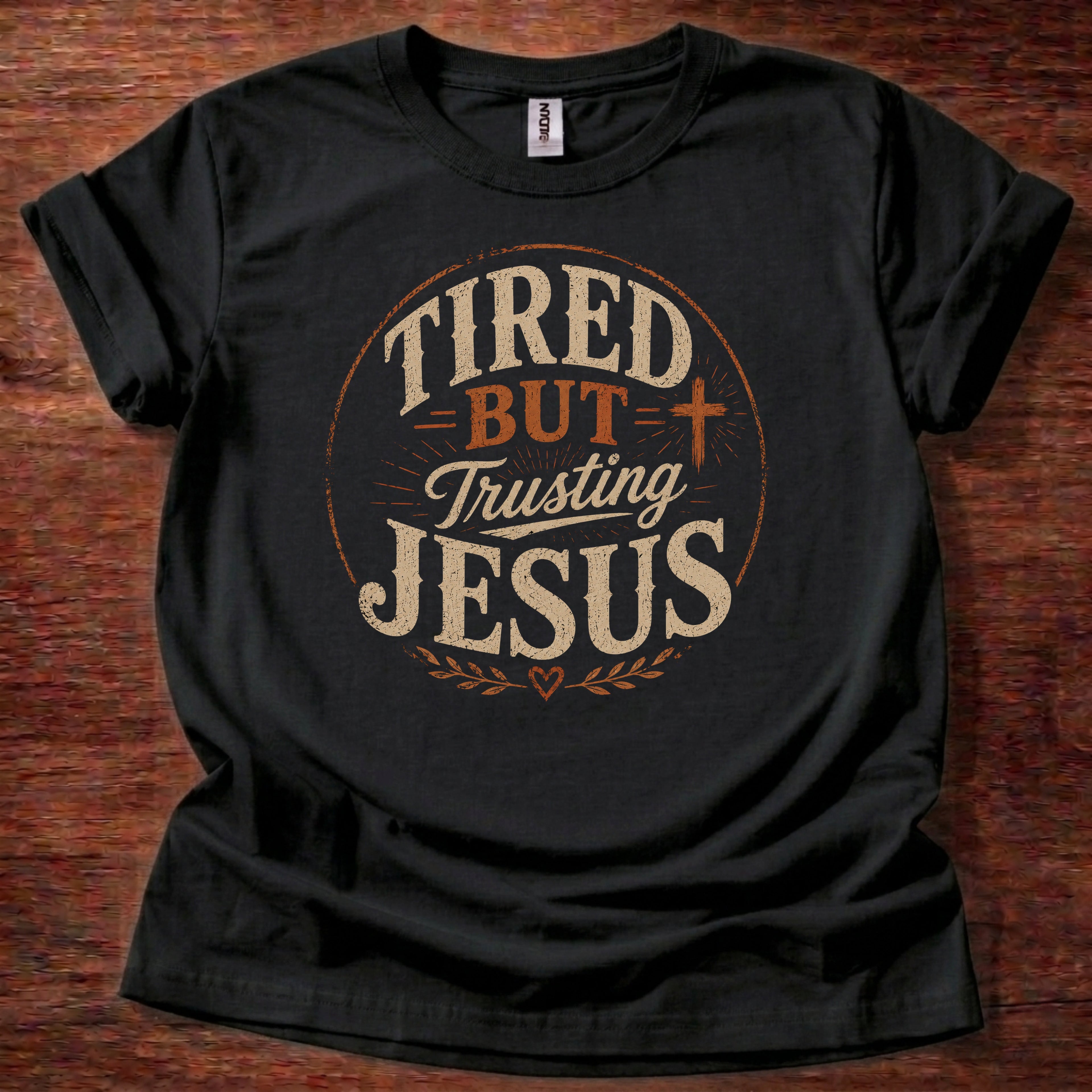 Tired But Trusting Jesus T-Shirt