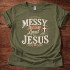 Messy But Loved by Jesus T-Shirt