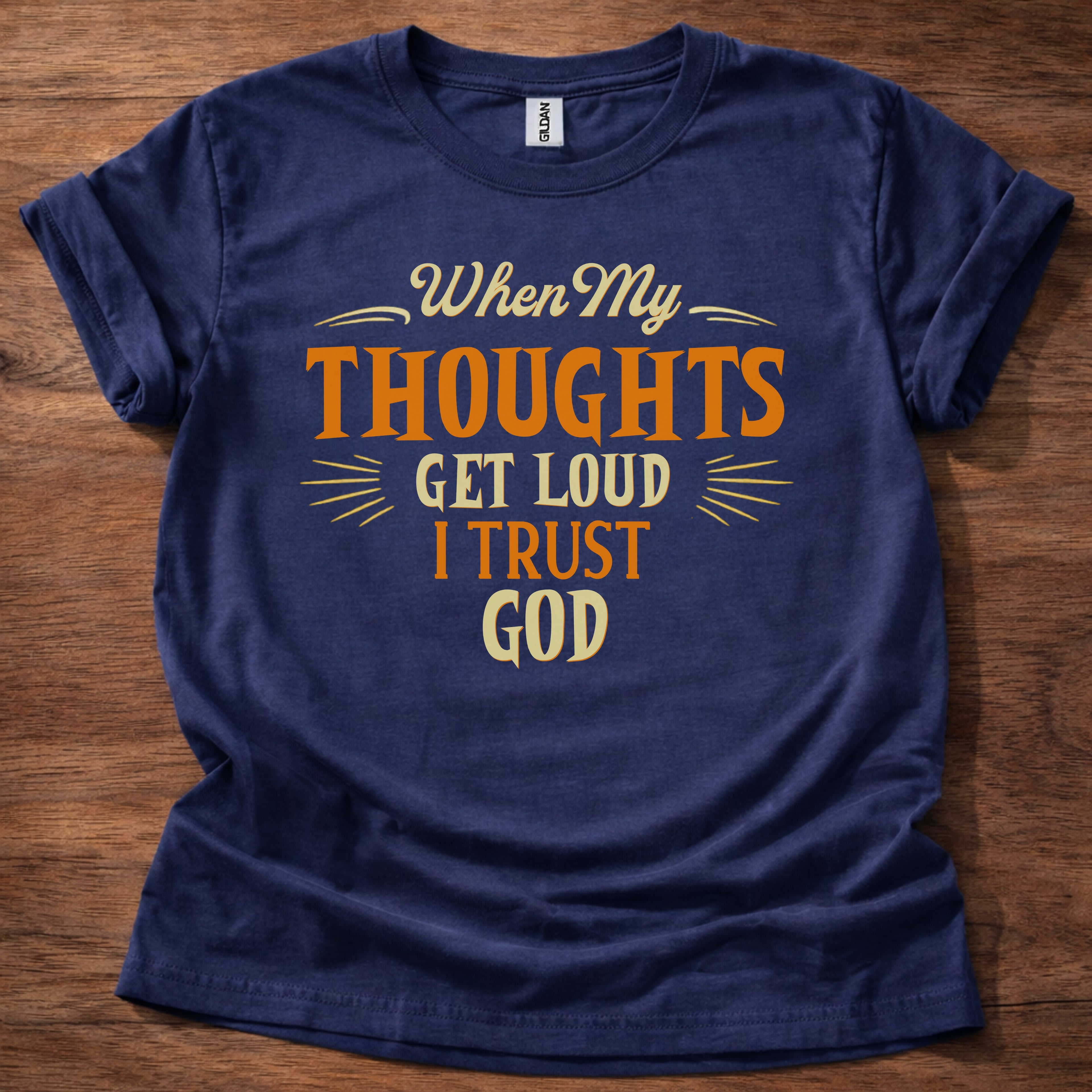 When My Thoughts Get Loud I Trust God T-Shirt