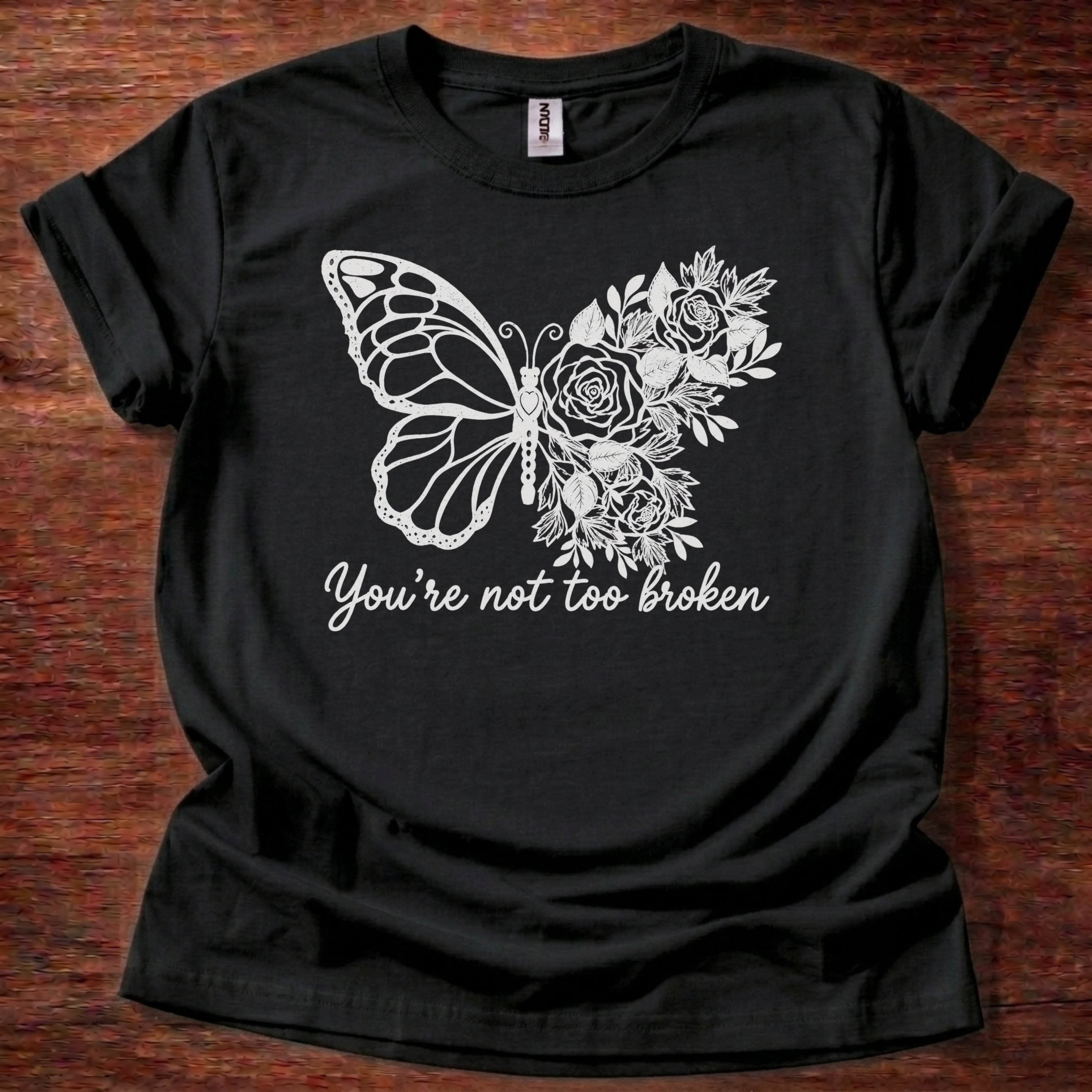 You’re Not Too Broken T-Shirt