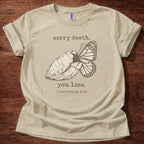 Sorry Death, You Lose T-Shirt