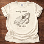 Sorry Death, You Lose T-Shirt
