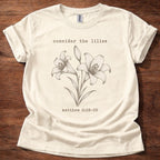 Consider the Lilies T-Shirt