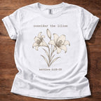 Consider the Lilies T-Shirt