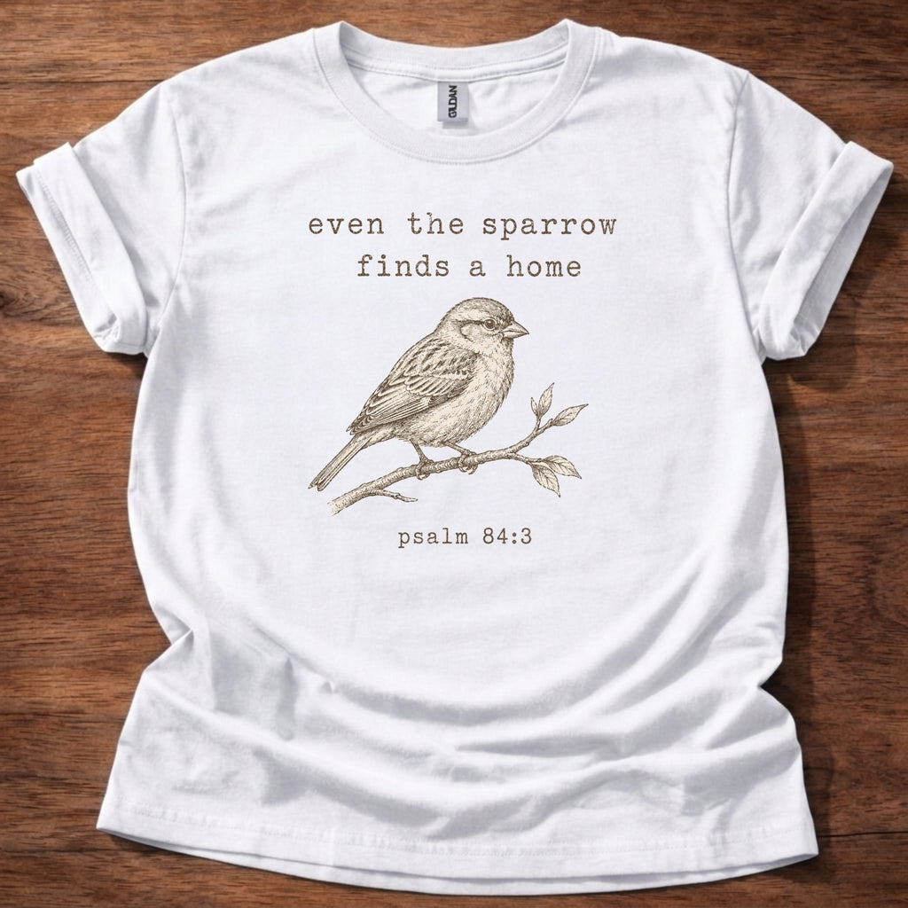 Even the Sparrow Finds a Home T-Shirt