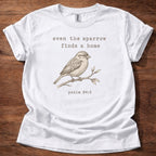 Even the Sparrow Finds a Home T-Shirt