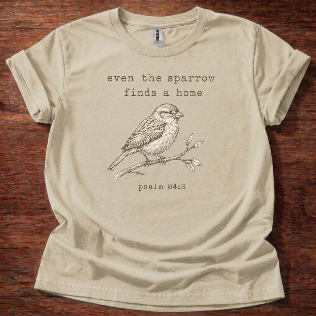 Even the Sparrow Finds a Home T-Shirt