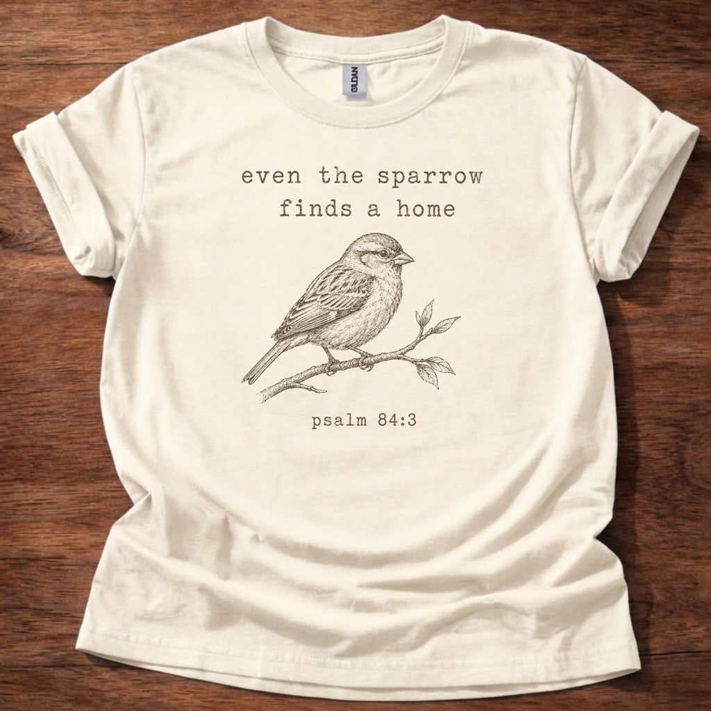 Even the Sparrow Finds a Home T-Shirt