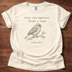 Even the Sparrow Finds a Home T-Shirt