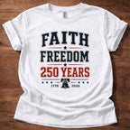 Faith and Freedom 250 Years T-Shirt
