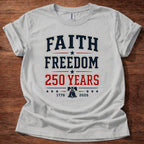 Faith and Freedom 250 Years T-Shirt