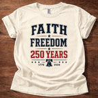 Faith and Freedom 250 Years T-Shirt