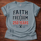 Faith and Freedom 250 Years T-Shirt