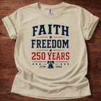 Faith and Freedom 250 Years T-Shirt