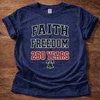 Faith and Freedom 250 Years T-Shirt