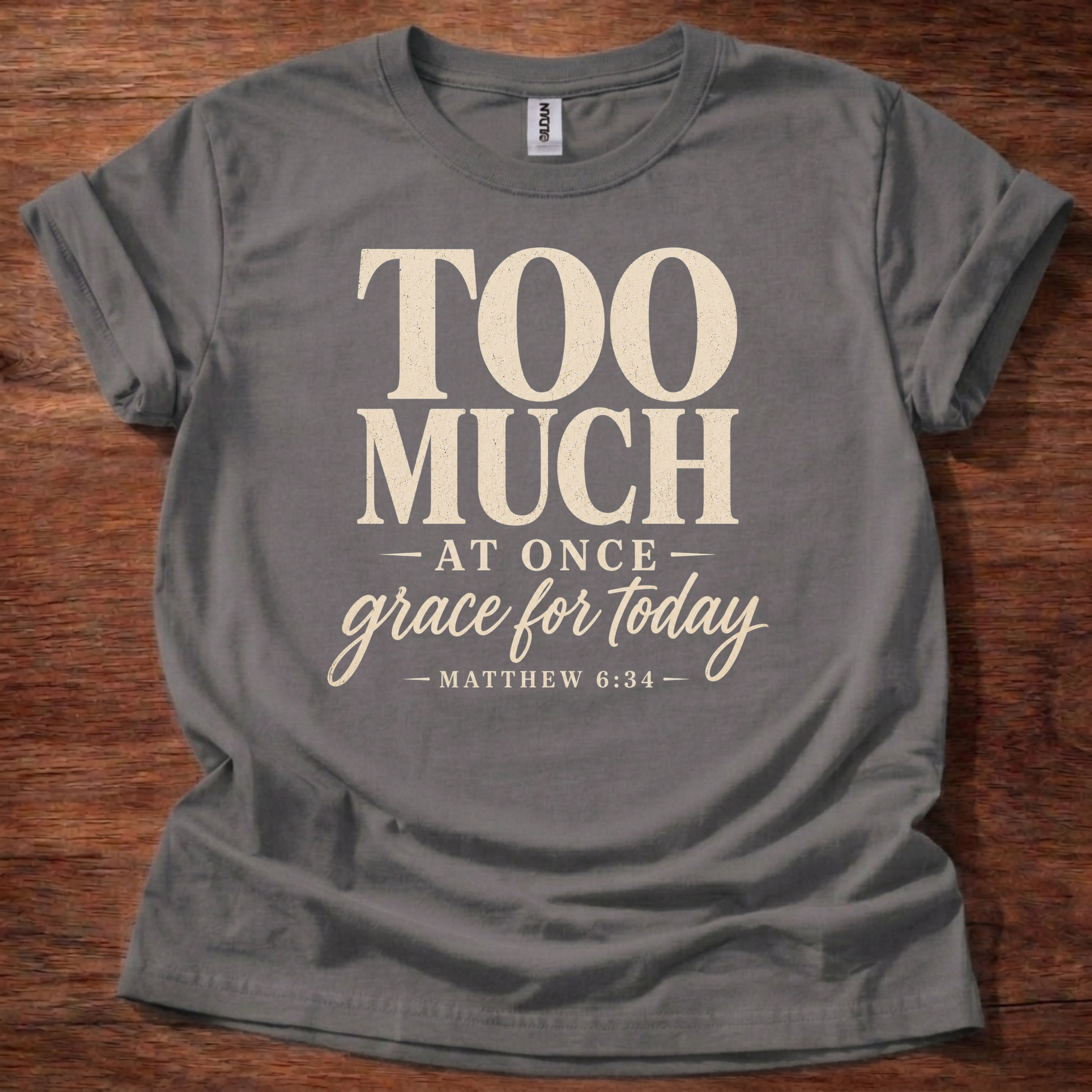 Too Much at Once Grace for Today T-Shirt