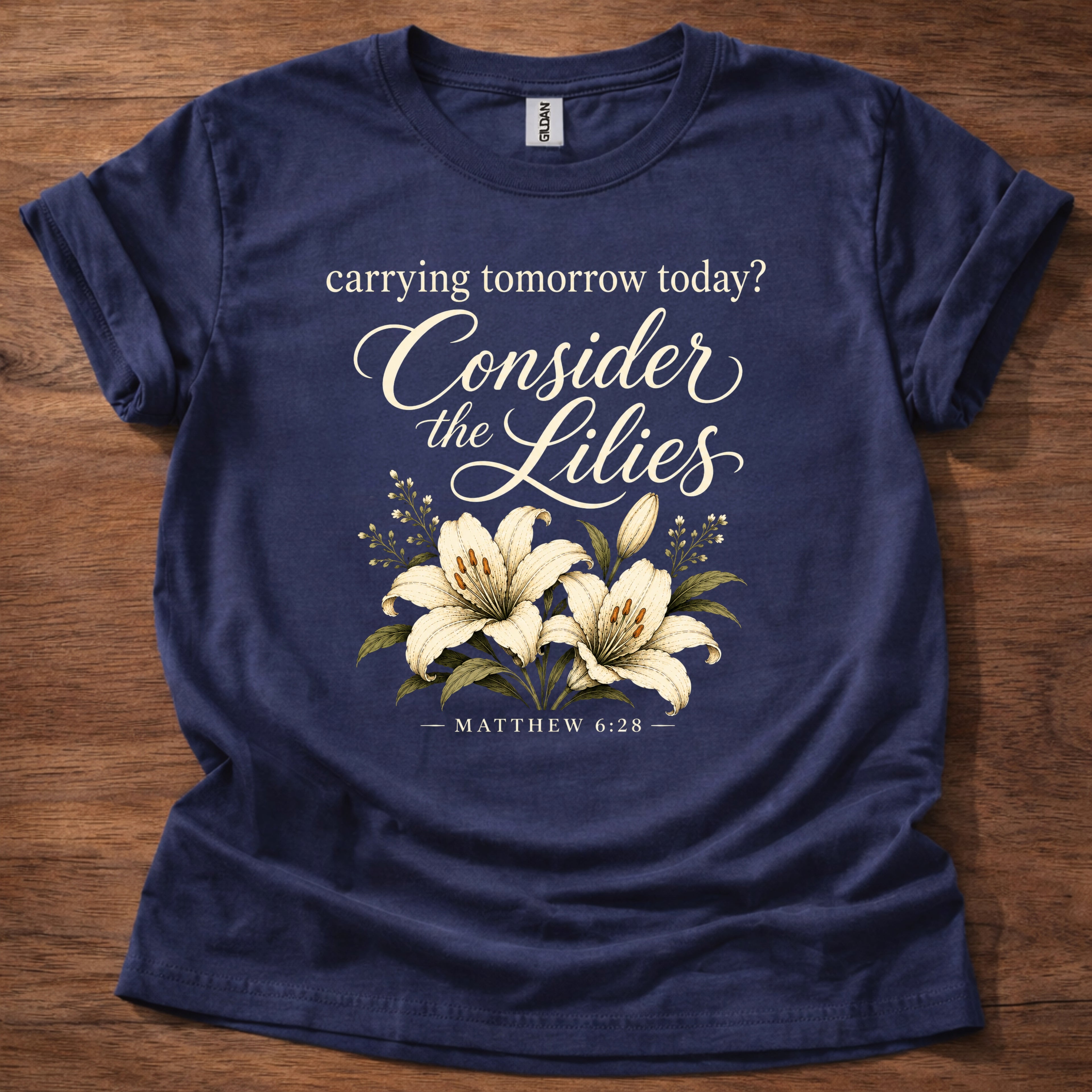 Carrying Tomorrow Today? Consider the Lilies T-Shirt