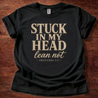 Stuck in My Head Lean Not T-Shirt