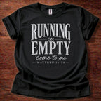 Running on Empty Come to Me T-Shirt