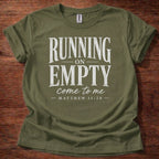 Running on Empty Come to Me T-Shirt
