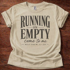 Running on Empty Come to Me T-Shirt
