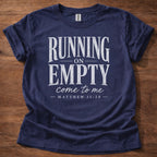 Running on Empty Come to Me T-Shirt
