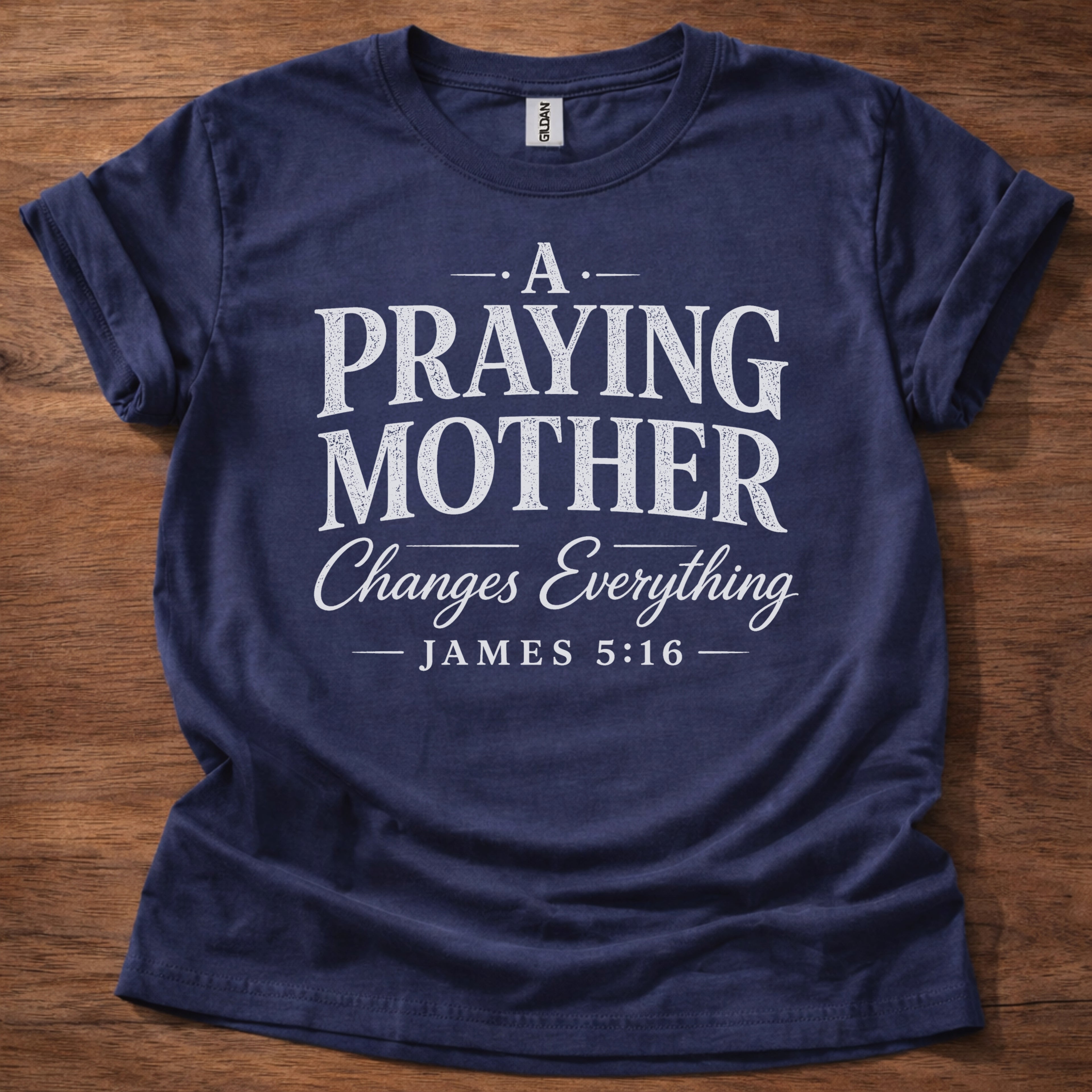 A Praying Mother Changes Everything T-Shirt