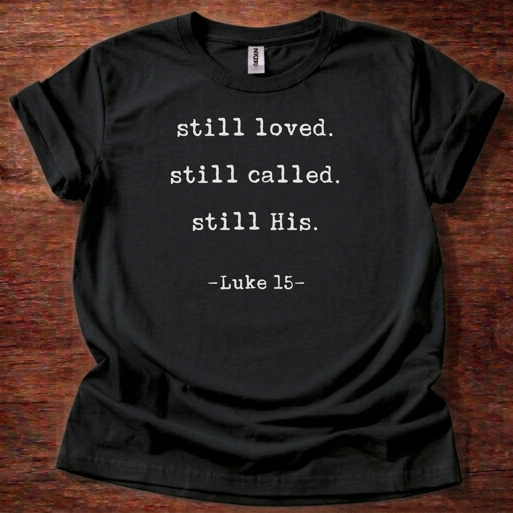 Still Loved Still Called Still His T-Shirt