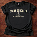 Doom Scroller Under New Management T-Shirt