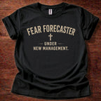 Fear Forcaster Under New Management T-Shirt