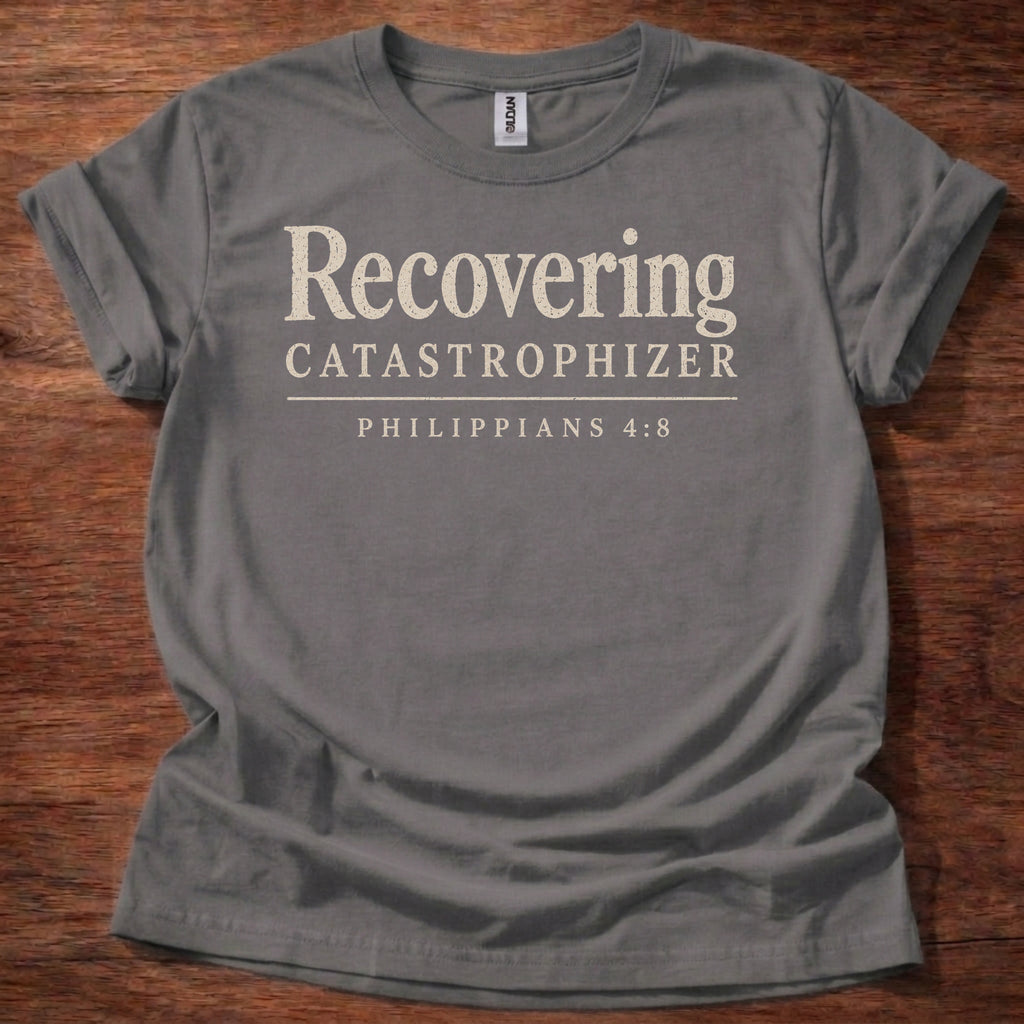 Recovering Catastrophizer T-Shirt