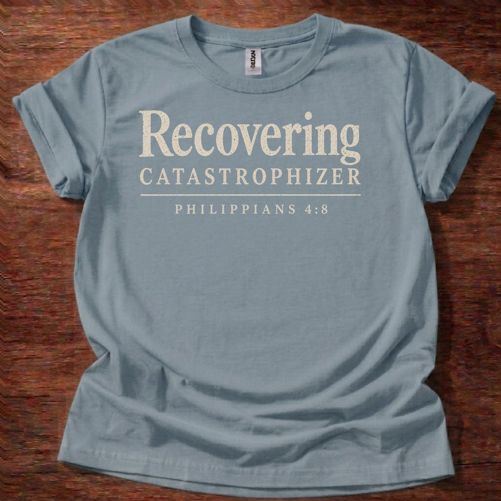 Recovering Catastrophizer T-Shirt