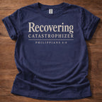 Recovering Catastrophizer T-Shirt