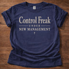 Control Freak Under New Management T-Shirt