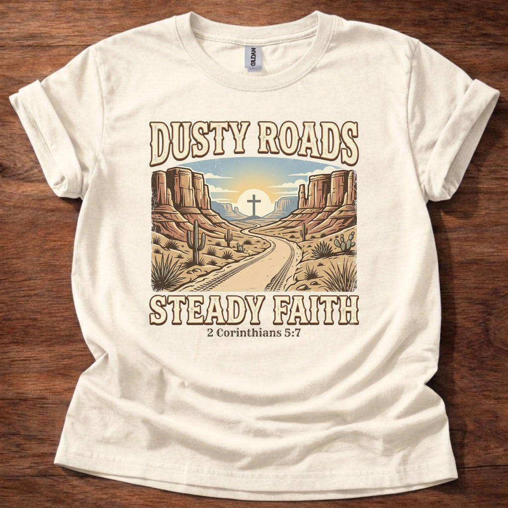 Dusty Roads Steady Faith T-Shirt