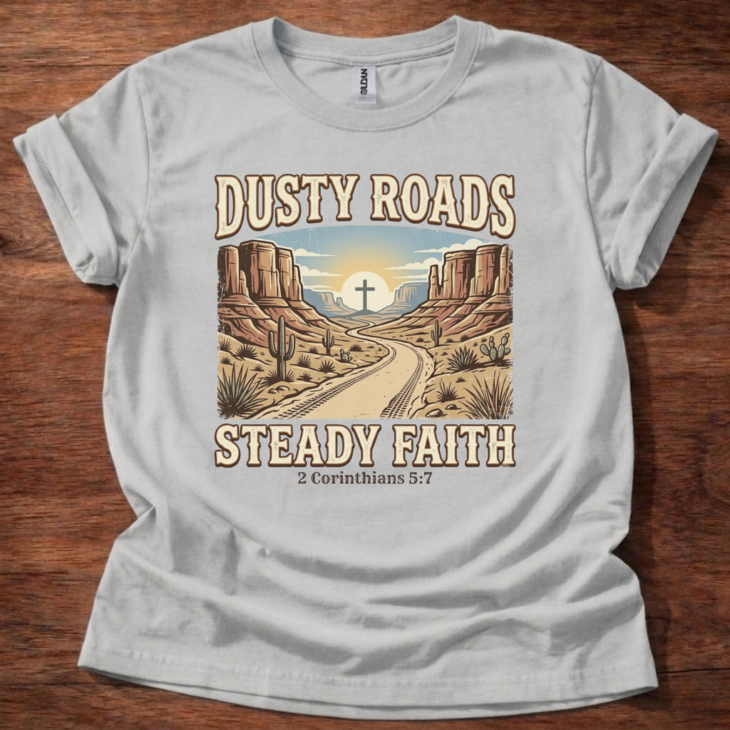 Dusty Roads Steady Faith T-Shirt