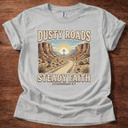 Dusty Roads Steady Faith T-Shirt