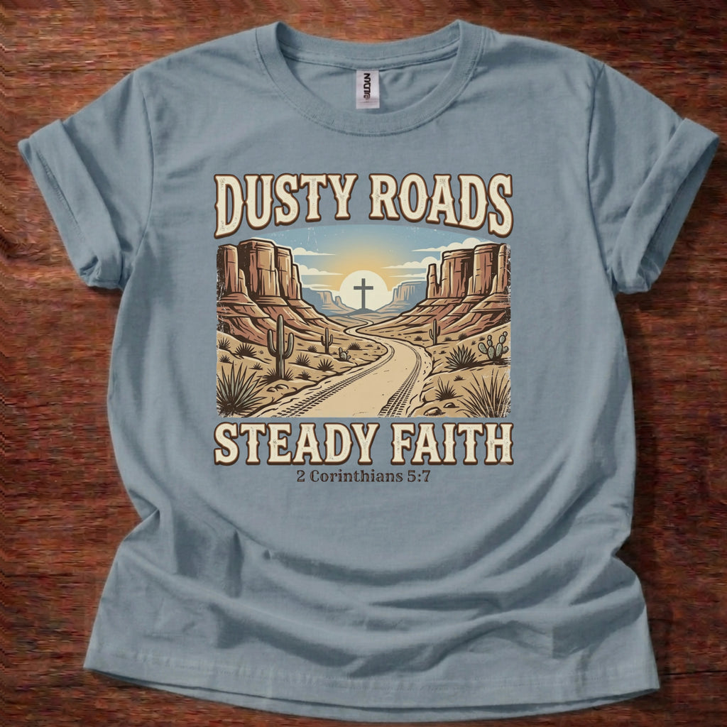 Dusty Roads Steady Faith T-Shirt