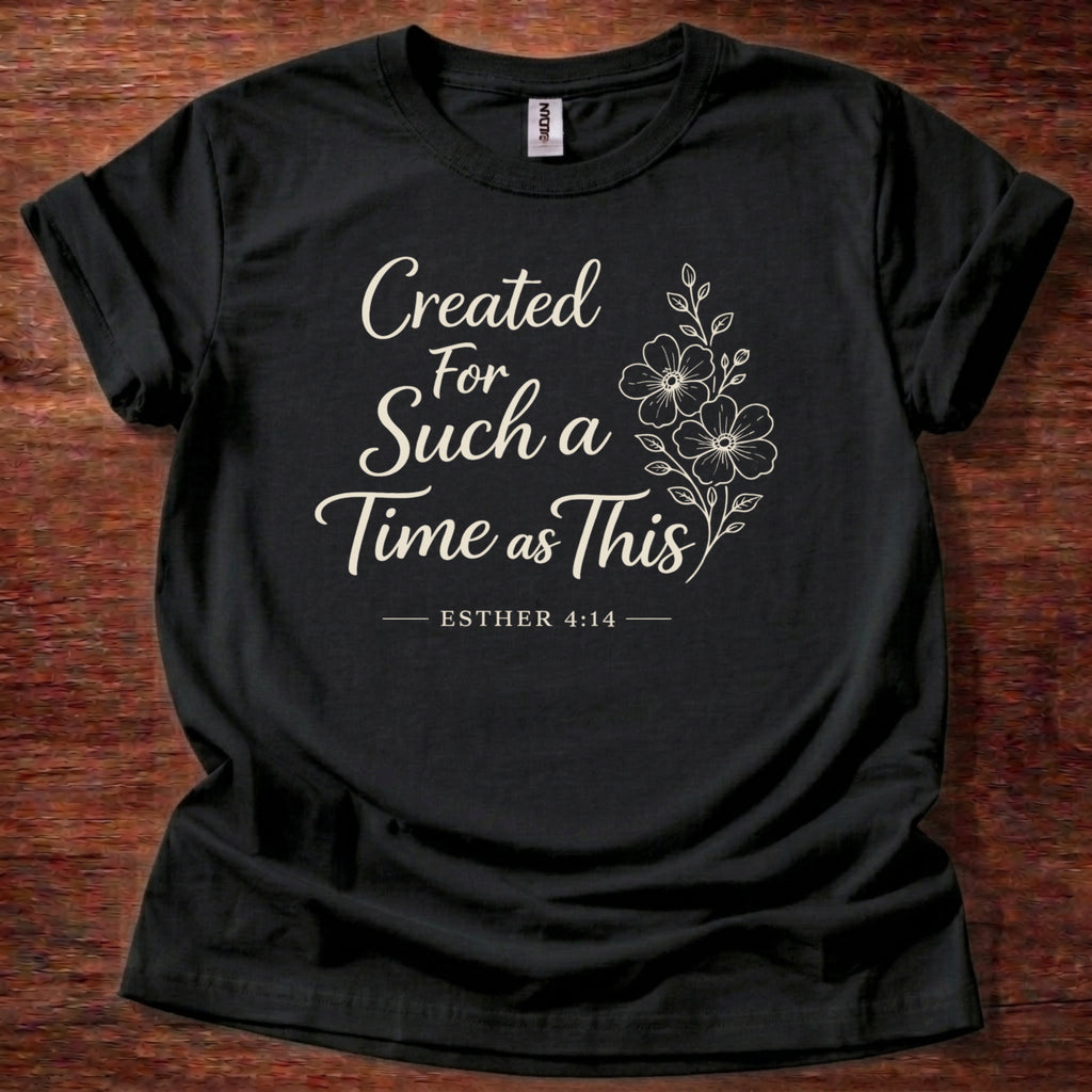 Created for Such a Time T-Shirt