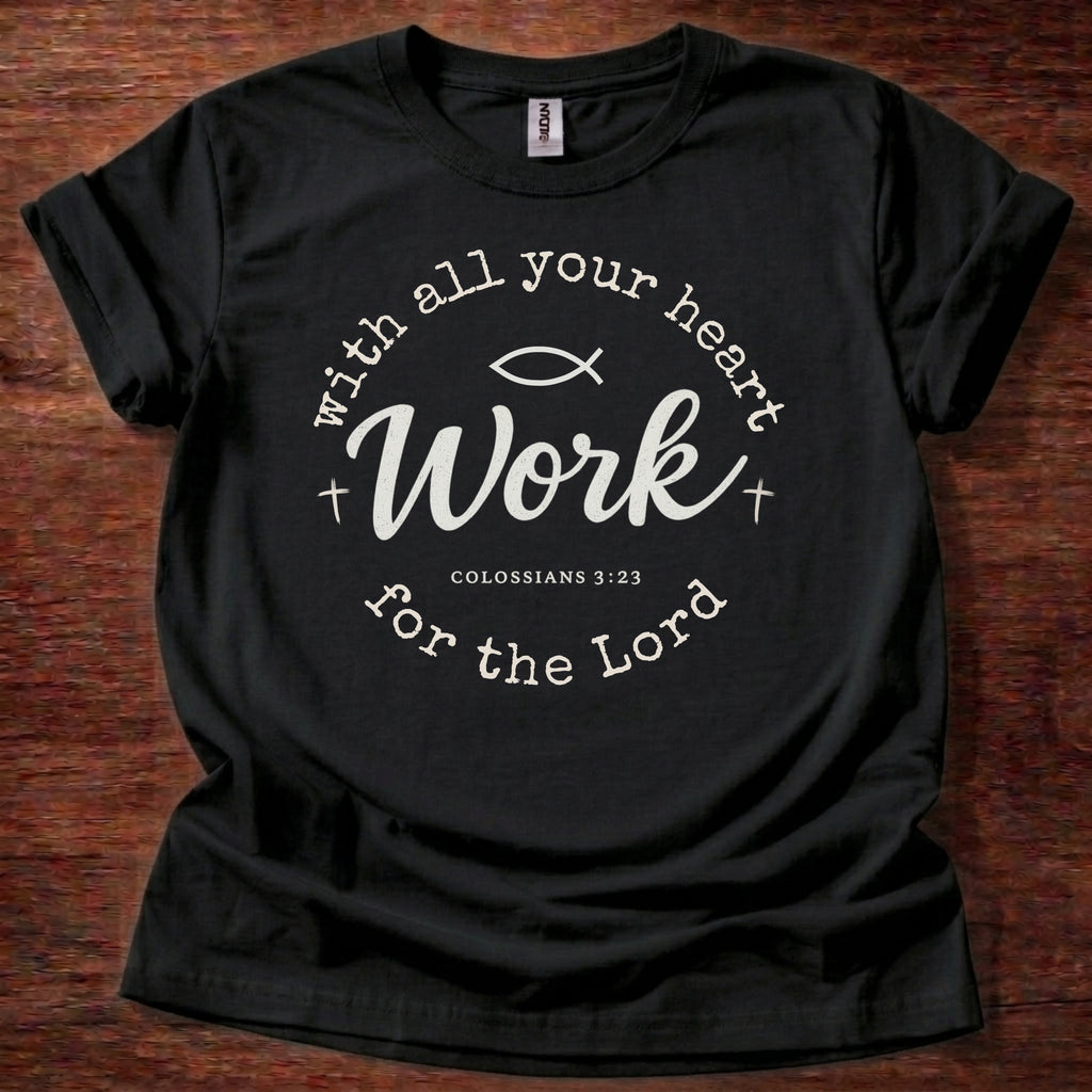 Work with all your heart T-Shirt