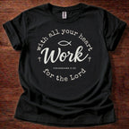 Work with all your heart T-Shirt