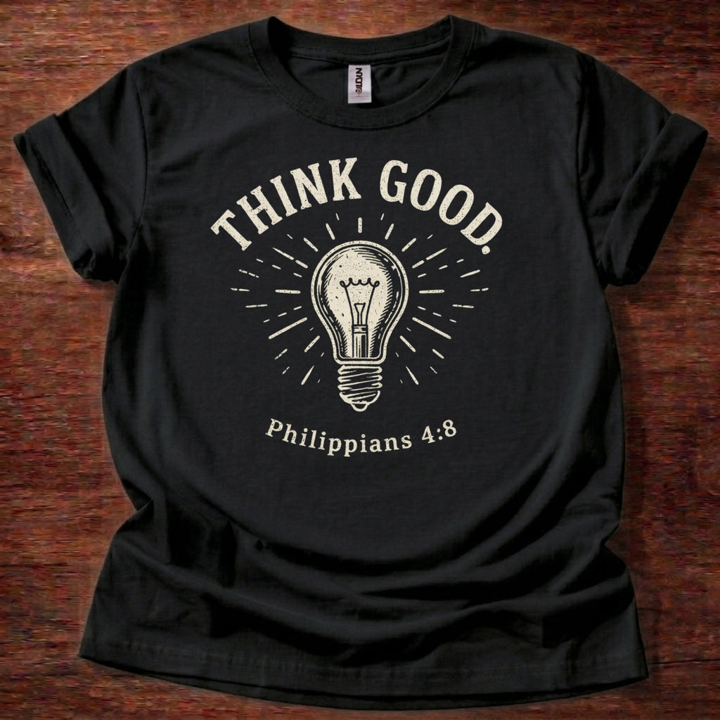 Think Good. T-Shirt