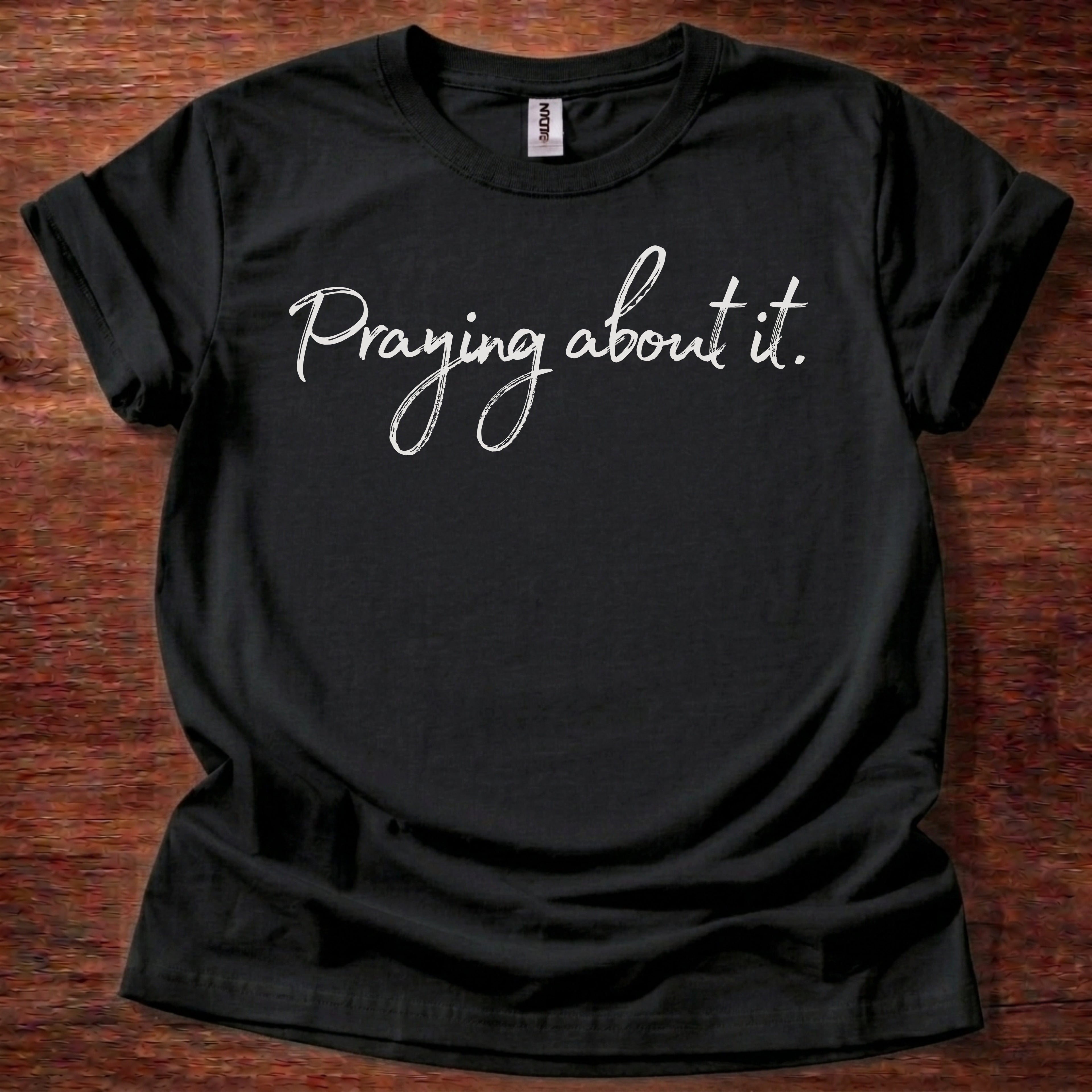 Praying about it T-Shirt