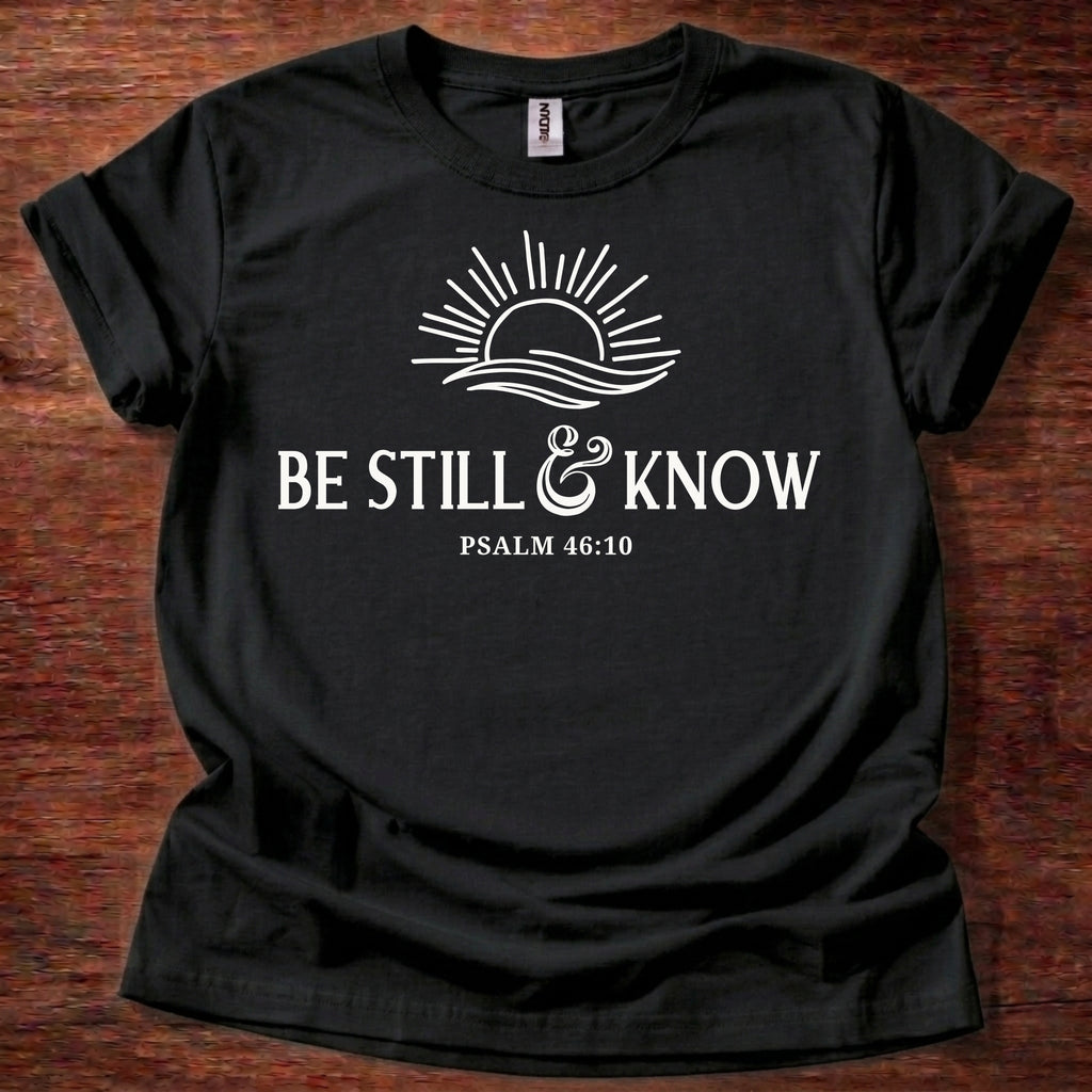 Be Still & Know T-Shirt