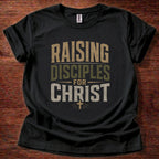 Raising Disciples for Christ T-Shirt