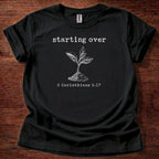 Starting over T-Shirt