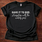 Gave it to God. Struggling with Waiting T-Shirt