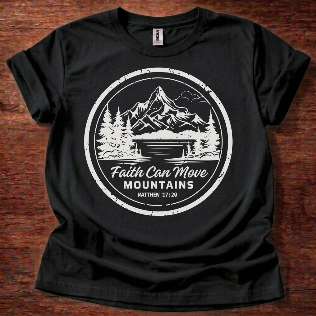 Faith Can Move Mountains T-Shirt